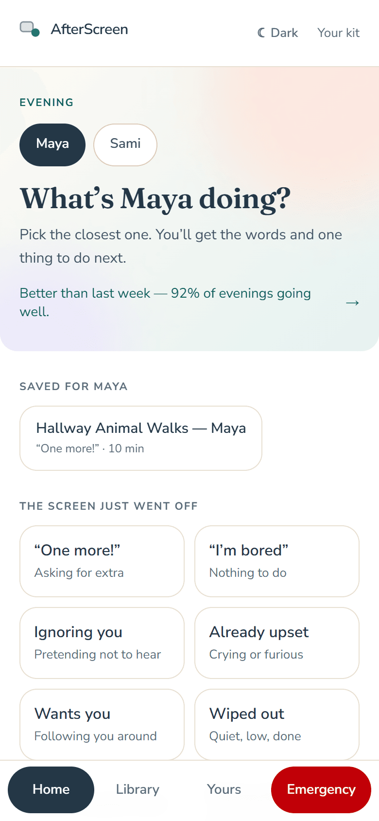 The home screen: “What’s Maya doing?” with one-tap situations — “One more!”, “I’m bored”, ignoring you, already upset.